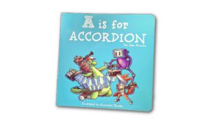 A is for Accordion: Kids BOOK!